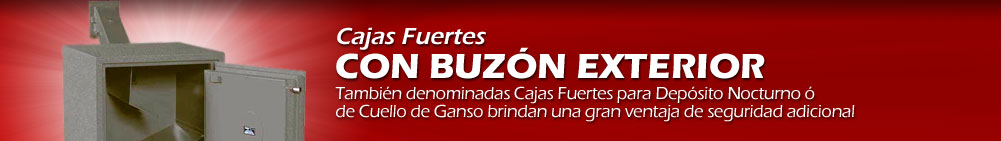 Cajas Fuertes con Buzón Exterior - También denominadas Cajas Fuertes para Depósito Nocturno o de Cuello de Ganso
