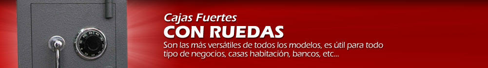 Cajas Fuertes Convencionales con ruedas - Son las más versátiles de todos los modelos, es útil para todo