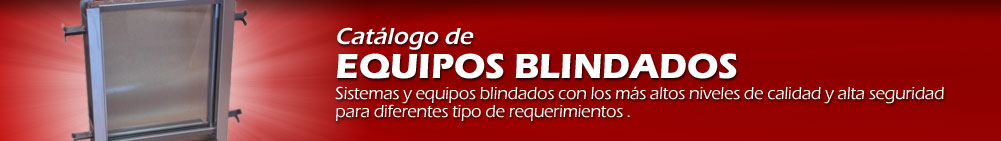 Equipos Blindados - Sistemas y equipos blindados con los más altos niveles de calidad y alta seguridad